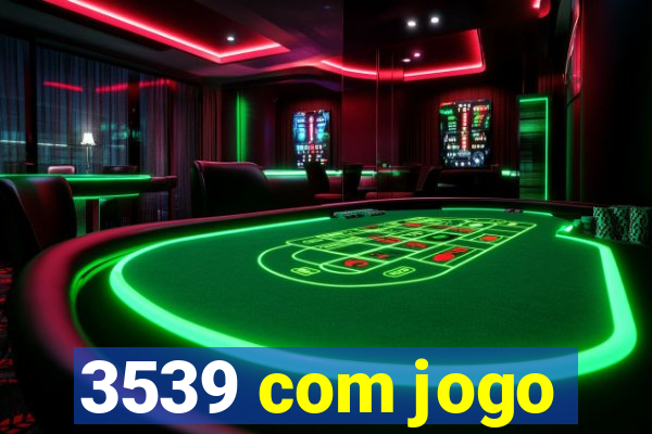 3539 com jogo